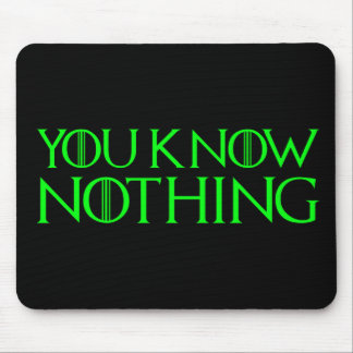 You Know Nothing In A Light Green Font Mouse Mat