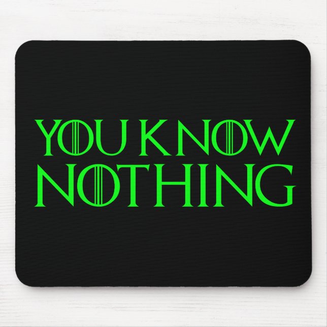 You Know Nothing In A Light Green Font Mouse Mat (Front)