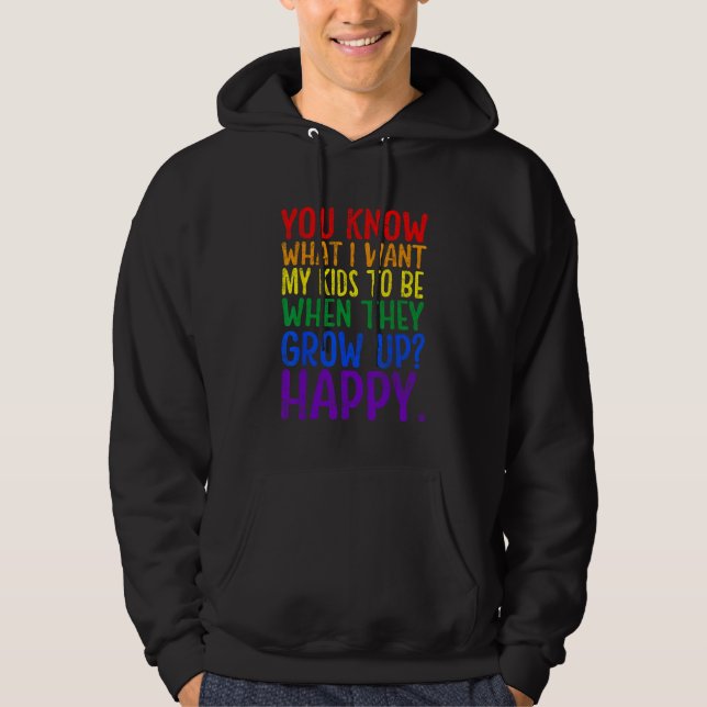 You Know Rainbow LGBT What I Want Gay Pride Suppor Hoodie (Front)