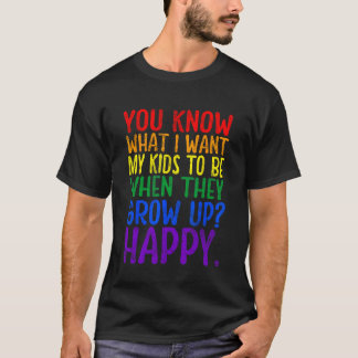 You Know Rainbow LGBT What I Want Gay Pride Suppor T-Shirt