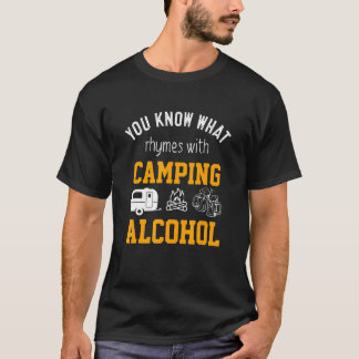 You Know Rhymes With Camping Alcohol Humour Drinki T-Shirt