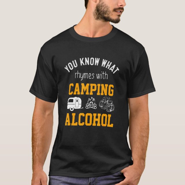 You Know Rhymes With Camping Alcohol Humour Drinki T-Shirt (Front)