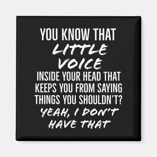 You Know That Little Voice Inside Your Head That K Magnet (Front)