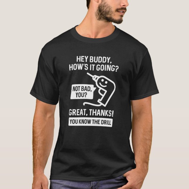 You Know The Drill T-Shirt (Front)