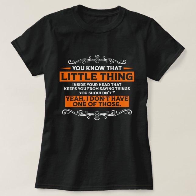 You Know The Little Thing Cool Graphic Sarcastic S T-Shirt (Design Front)