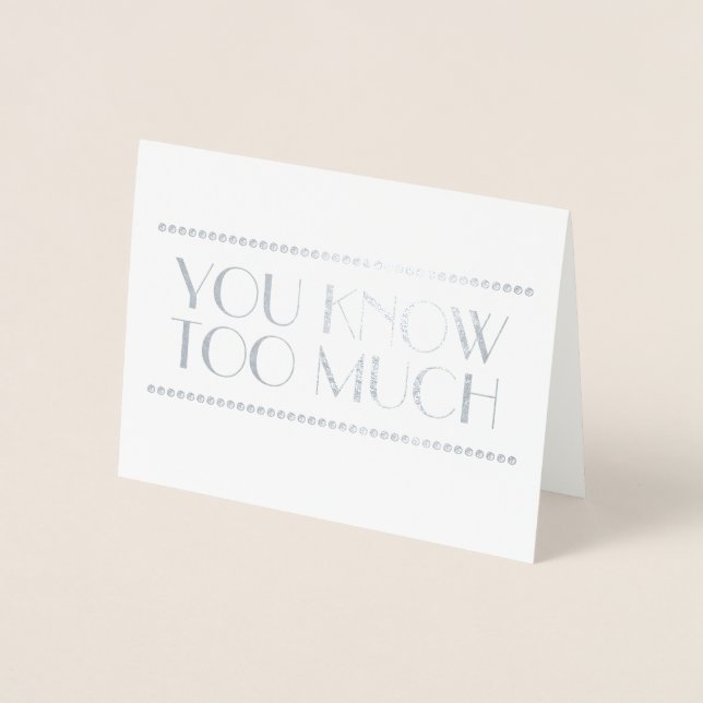 You Know Too Much Fun Bridesmaid or Maid of Honour Foil Card (Front)