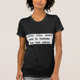 You know, Toto, I have a feeling we're not ...... T-Shirt