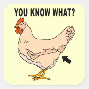 You Know What? Chicken Butt Square Sticker