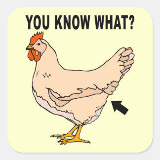 You Know What? Chicken Butt Square Sticker