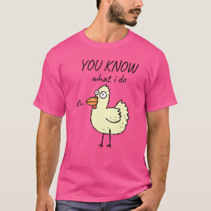 You Know What I Do Cute Running Chicken Meme T-Shirt