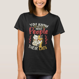 You Know What I Like About People Their Cats T-Shirt