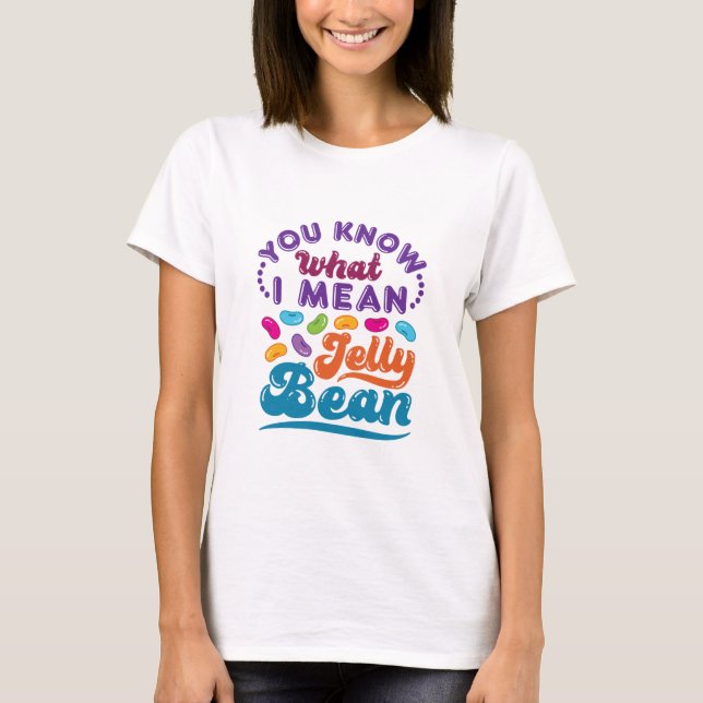 You Know What I Mean Jelly Bean T-Shirt (Front)