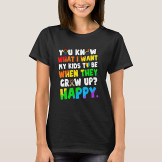 You Know What I Want For My Kids Happy Lgbt Humour T-Shirt