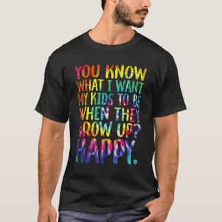 You Know What I Want For My Kids Happy LGBT Kids T T-Shirt