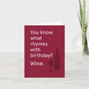 You Know What Rhymes W/Birthday? Wine Card
