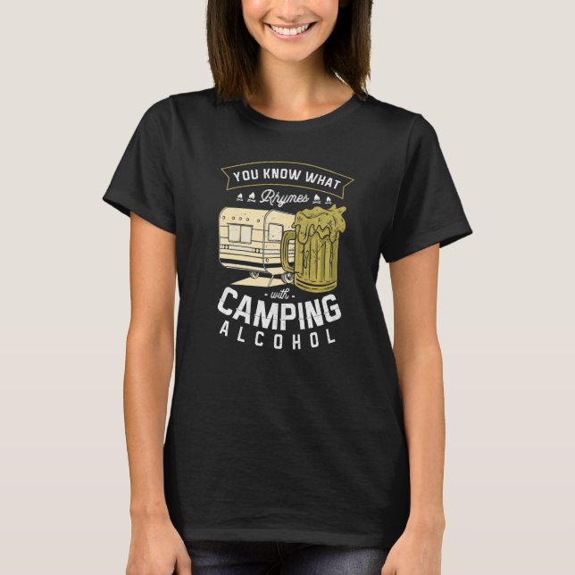 You Know What Rhymes With Camping Alcohol Beer Dri T-Shirt (Front)