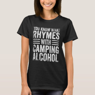You Know What Rhymes With Camping Alcohol Camping T-Shirt
