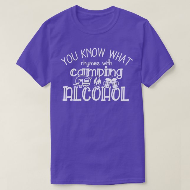 You Know What Rhymes With Camping Alcohol Camping  T-Shirt (Design Front)