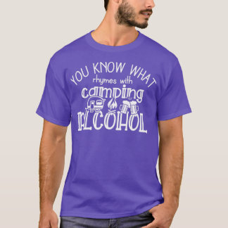 You Know What Rhymes With Camping Alcohol Camping  T-Shirt