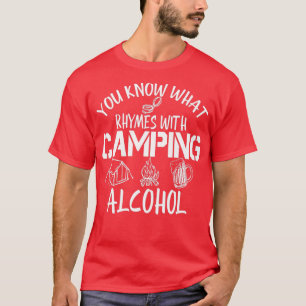 You Know What Rhymes With Camping Alcohol Camping T-Shirt