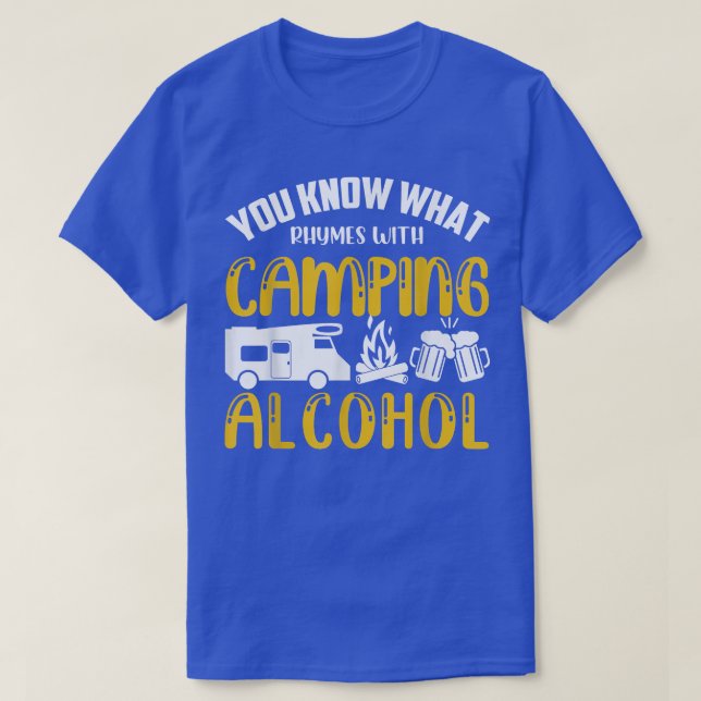 You Know What Rhymes With Camping Alcohol Funny  T-Shirt (Design Front)