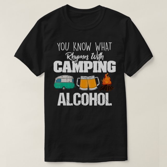 You Know What Rhymes With Camping Alcohol Lover  T-Shirt (Design Front)