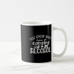You Know What Rhymes With Camping Alcohol Summer C Coffee Mug