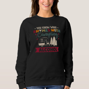 You Know What Rhymes With Camping Alcohol Sweatshirt