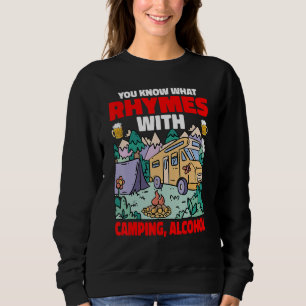 You Know What Rhymes With Camping Alcohol Sweatshirt