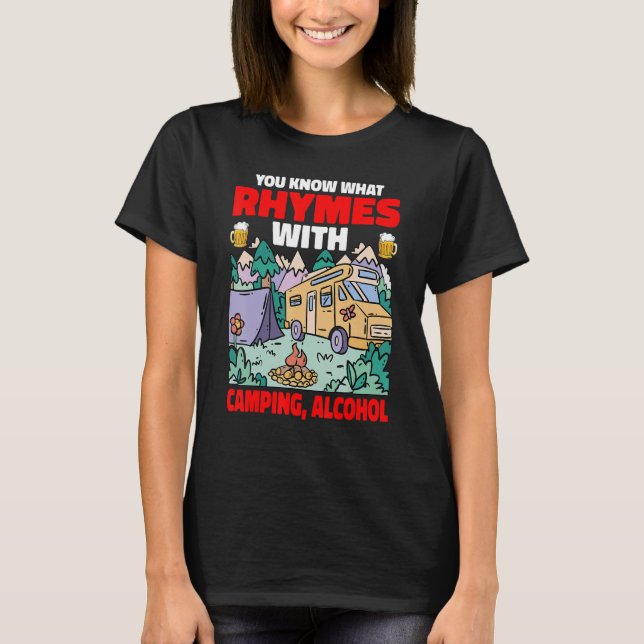 You Know What Rhymes With Camping Alcohol T-Shirt (Front)