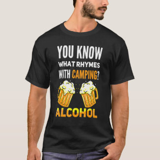 You Know What Rhymes With Camping Alcohol T-Shirt