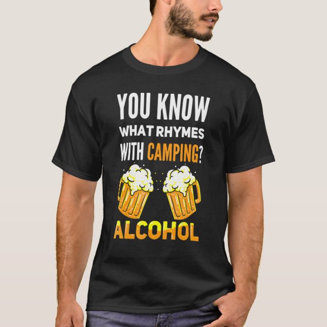 You Know What Rhymes With Camping Alcohol T-Shirt (Front)