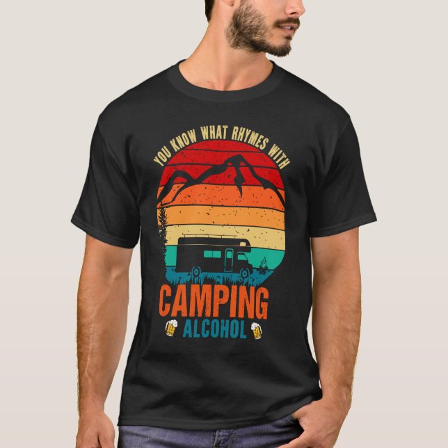 You Know What Rhymes With Camping And Alcohol Wine T-Shirt (Front)