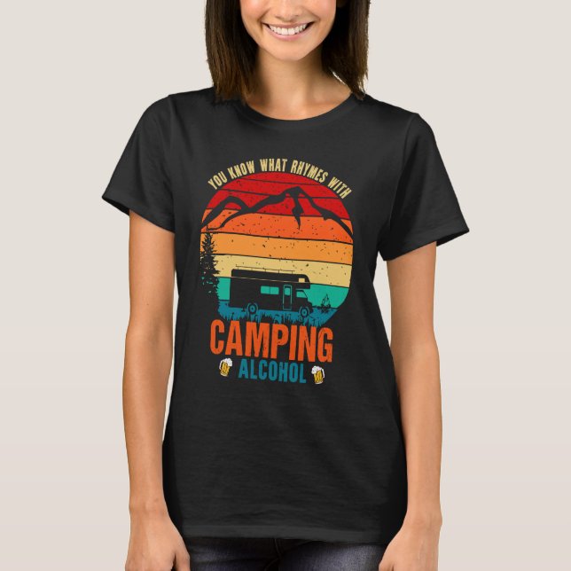 You Know What Rhymes With Camping And Alcohol Wine T-Shirt (Front)