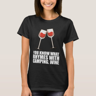 You Know What Rhymes With Camping Wine T-Shirt