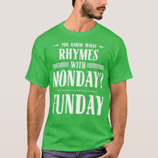 You Know What Rhymes with Monday Funday T-Shirt