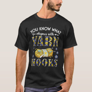 You Know What Rhymes With Yarn Hooks Mother's Day T-Shirt