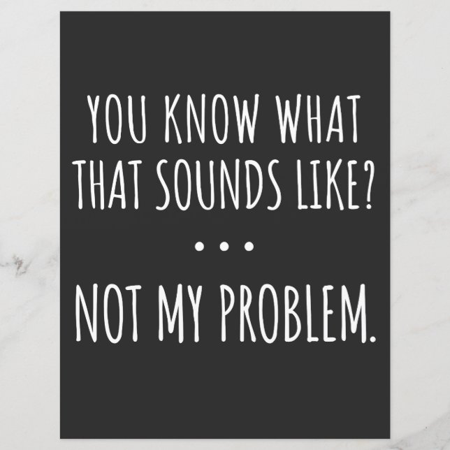 You Know What That Sounds Like Not My Problem (Front)