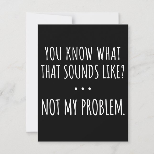 You Know What That Sounds Like Not My Problem Save The Date (Front)