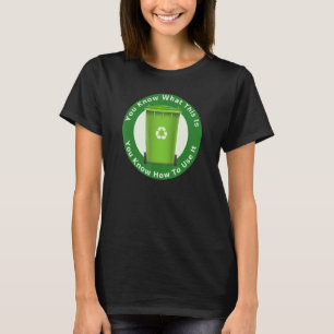 You Know What This Is You Know How To Use It Recy T-Shirt