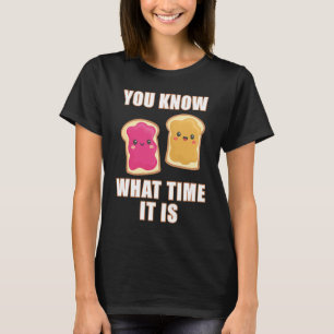You Know What Time It Is Peanut Butter & Jelly Sa T-Shirt