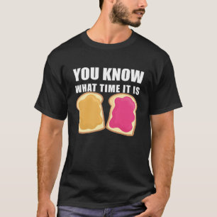 You Know What Time It Is Peanut Butter & Jelly T-Shirt