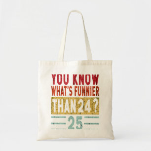 You Know What'S Funnier Than 24 25 Funny Saying Re Tote Bag