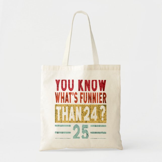 You Know What'S Funnier Than 24 25 Funny Saying Re Tote Bag (Front)