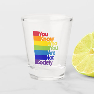 You Know Who You Are Not Society Shot Glass