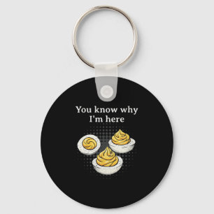 You Know Why I’m Here Deviled Egg Retro Funny Than Key Ring