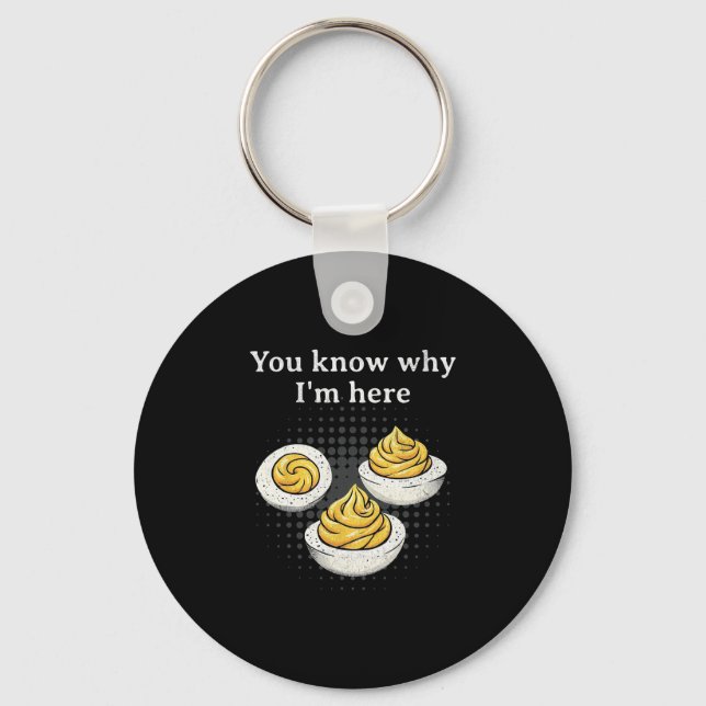 You Know Why I’m Here Deviled Egg Retro Funny Than Key Ring (Front)