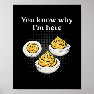 You Know Why I’m Here Deviled Egg Retro Funny Than Poster