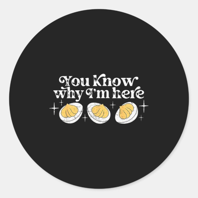 You Know Why I’m Here Deviled Eggs Thankful Thanks Classic Round Sticker (Front)