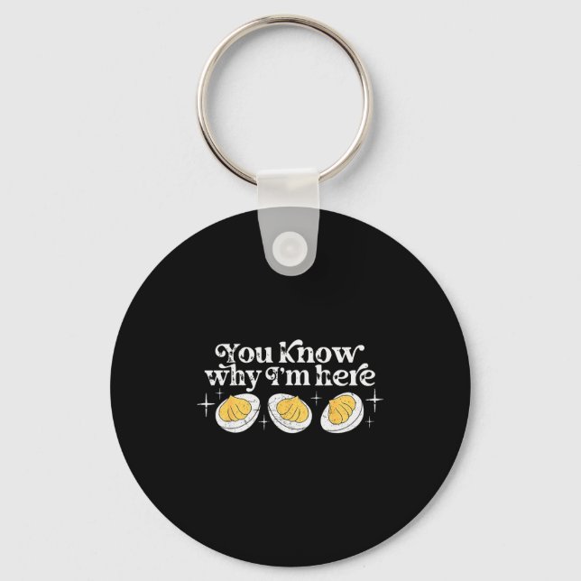 You Know Why I’m Here Deviled Eggs Thankful Thanks Key Ring (Front)